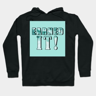 Earned It Hoodie